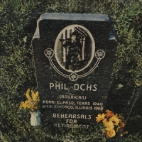 Ochs, Phil Rehearsals For Retirement