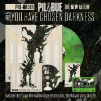 Pil & Bue You Have Chosen Darkness -coloured-