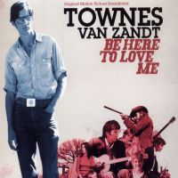Zandt, Townes Van Be Here To Love Me