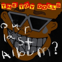 Toy Dolls Our Last Album