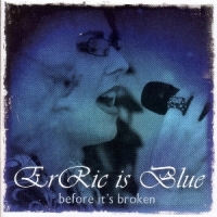 Erric Is Blue Before It S Broken