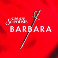 We Are Scientists Barbara
