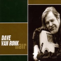 Ronk, Dave Van On Air