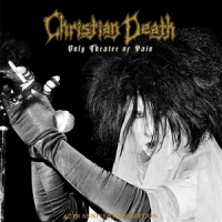 Christian Death Only Theatre...