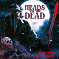 Heads For The Dead Never Ending Night Of Terror