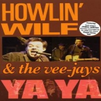 Howlin  Wilf And The Veejays Ya Ya