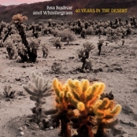 Bodnar, Lisa & Whistlegrass 40 Years In The Desert