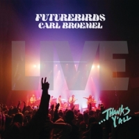 Futurebirds & Carl Broemel ...thanks Y All