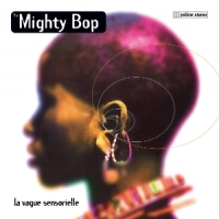 Mighty Bop, The La Vague Sensorielle