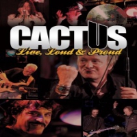 Cactus Live, Loud & Proud