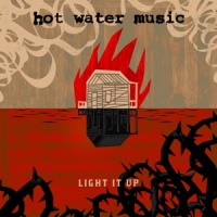 Hot Water Music Light It Up