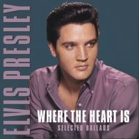 Presley, Elvis Where The Heart Is