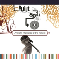 Built To Spill Ancient Melodies Of The Future