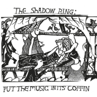 Shadow Ring Put The Music In Its Coffin