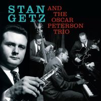 Getz, Stan / Oscar Peterson Stan Getz And The Oscar Peterson Trio