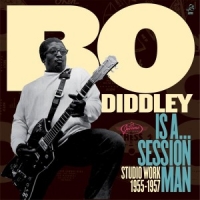 Diddley, Bo Bo Diddley Is A Session Man 1955-57