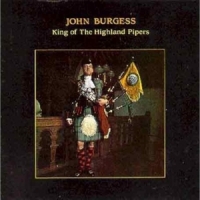 Burgess, John King Of The Highland Pipe