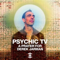 Psychic Tv A Prayer For Derek Jarman