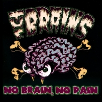 Brains, The No Brain, No Pain