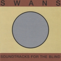 Swans Soundtracks For The Blind