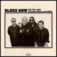 Ga-20 & Charlie Musselwhite Blues Now