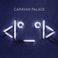 Caravan Palace <i I>