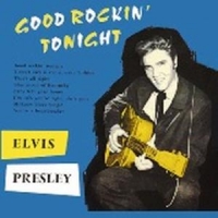 Presley, Elvis Good Rockin' Tonight +