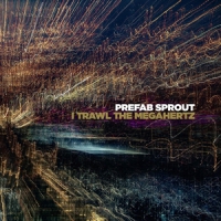 Prefab Sprout I Trawl The Megahertz