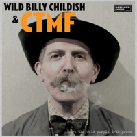 Childish, Wild Billy & Ctmf Where The Wild Purple Iris Grows