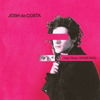 Costa, Josh Da New Wave Graveyard