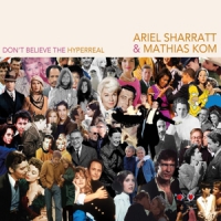 Sharratt, Ariel & Mathias Kom Don T Believe The Hyperreal