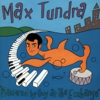Tundra, Max Mastered By Guy At The Exchange -coloured-