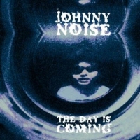 Noise, Johnny The Day Is Coming