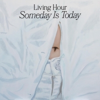 Living Hour Someday Is Today -coloured-