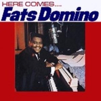 Domino, Fats Here Comes Fats Domino