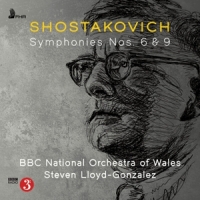 Bbc National Orchestra Of Wales, Steven Lloyd-gonzalez Shostakovich: Symphonies Nos. 6 & 9