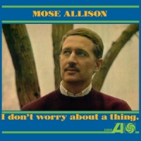 Allison, Mose I Don't Worry About A Thing