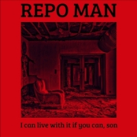 Repo Man I Can Live With It If You Can, Son