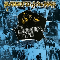 Slaughter & The Dogs The Slaughterhouse Tapes