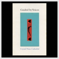 Guided By Voices Crystal Nuns Cathedral