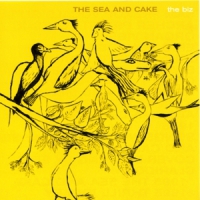Sea And Cake The Biz