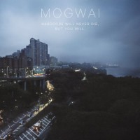 Mogwai Hardcore Will Never Die But You Wil