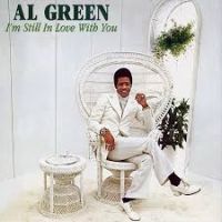 Green, Al I'm Still In Love With You