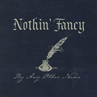 Nothin  Fancy By Any Other Name