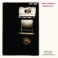 Granelli, Jerry Ft. Robben Ford & Bill Frisell Dance Hall