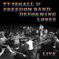 Segall, Ty & The Freedom Band Deforming Lobes