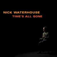 Waterhouse, Nick Time's All Gone