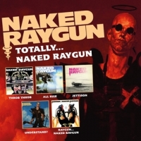 Naked Raygun Totally... Naked Raygun