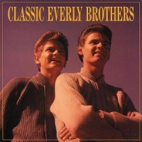 Everly Brothers Classics 1955-1960