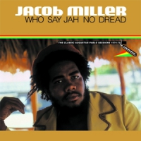 Miller, Jacob Who Say Jah No Dread